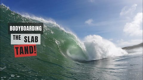 SLAB BODY BOARDING AT TAND